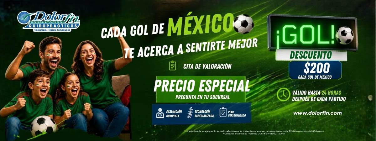 Promoción Mundial Dolorfin: cada gol de México te da $200 de descuento en tu cita de valoración quiropráctica, precio especial válido 24 horas