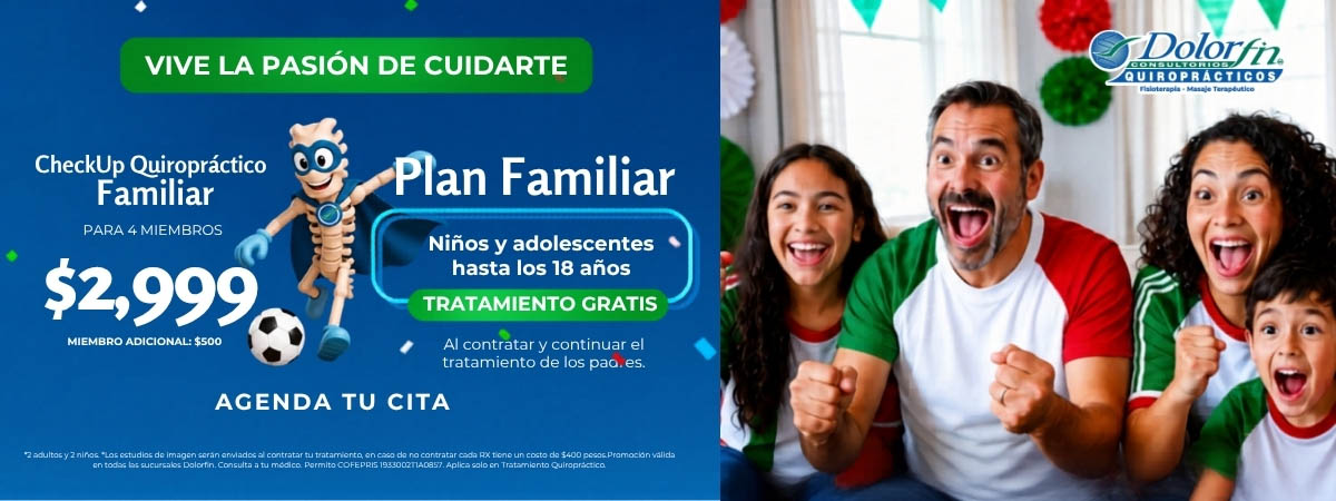 Plan Familiar Dolorfin: CheckUp Quiropráctico Familiar para 4 miembros por $2,999, niños y adolescentes hasta los 18 años con tratamiento sin costo